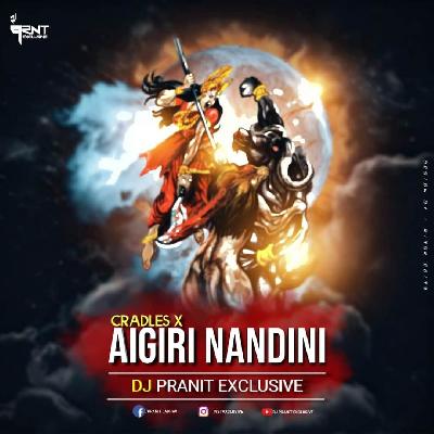 Aigiri Nandini X Cradles - DJ Pranit Exclusive